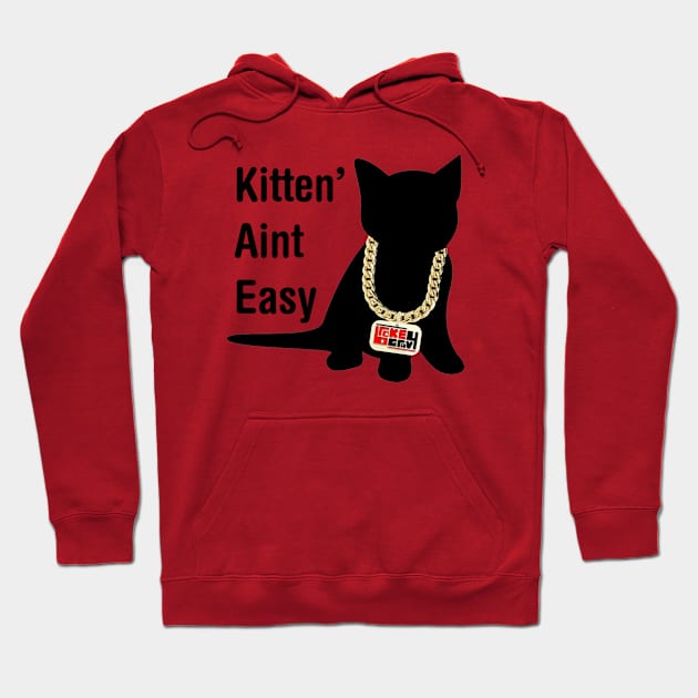 Kitten Aint Easy Hoodie by Broke Gravy Swag